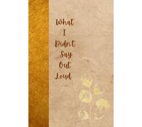 What I Didn't Say Out Loud: Where the Quiet Thoughts Find a Voice.