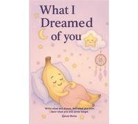 What I Dreamed About You: A Journal of Dreams During Pregnancy for your little girl