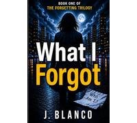 What I Forgot: Memory Loss Psychological Thriller