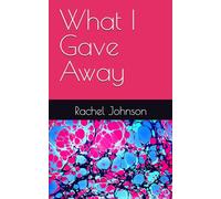 What I Gave Away: Book 3 (Still Here: A Life in Pieces)