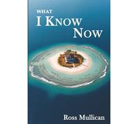 What I Know Now (A Carter Pasad Book)