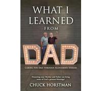What I Learned From Dad: Caring for Dad through Alzheimer's Disease (0)