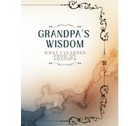 What I Learned from You, Grandpa: A Guided Keepsake Gift of Memories, Stories & Life Lessons: A Prompted Memory Journal to Record the Lessons, ... (The Family Legacy Keepsake Collection)