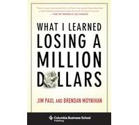 What I Learned Losing a Million Dollars (Columbia Business School Publishing)