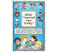 WHAT I LEARNED NEW TODAY!: A Daily Growth Journal for Curious Kids: Track Learning & Gain Deeper Understanding of Their World.