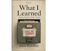What I Learned (Nothing, But Here's What I Noticed) (Still Noticing)