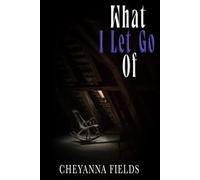 What I Let Go Of