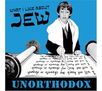What I Like About Jew - Unorthodox [EXPLICIT LYRICS]