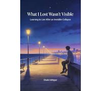 What I Lost Wasn't Visible: Learning to Live After an Invisible Collapse