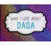 What I Love About Dada: A Heartfelt Keepsake Journal Filled with Love From Kids