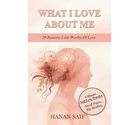 What I Love About Me: 30 Reasons I Am Worthy of Love A Guided Self-Love Keepsake Journal with Affirmations and Prompt