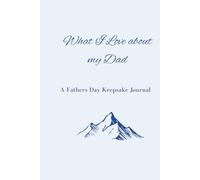 What I Love About My Dad: A Father's Day Keepsake Journal