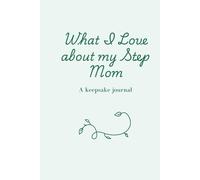 What I Love About My Step Mom: A Keepsake Journal