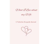 What I Love About My Wife: A Valentines Keepsake Journal
