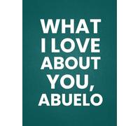 What I Love About You, Abuelo: 30 Reasons Why You Love Your Abuelo | A Personalized Gift from Kids