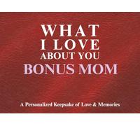 What I love about you Bonus Mom: A Personalized Keepsake of Love & Memories | Guided Journal From Kids