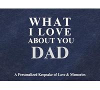 What I love about you Dad: A Personalized Keepsake of Love & Memories | Guided Journal From Kids