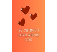 What I Love About You: Fill 25 Things you Love about him or her | Valentines Day, Anniversary, Birthday Gift for him or her | Premium quality journal with interesting couple games: