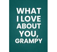 What I Love About You, Grampy: 30 Reasons Why You Love Your Grampy | A Personalized Gift from Kids