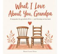 What I Love About You, Grandpa: A Fill-In-the-Blank Keepsake from the Grandkids - with Grandpa's Turn to Write Back | Memory Book Gift for Grandparents Day, Father's Day & Birthdays