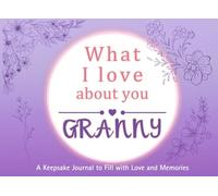 What I Love About You Granny: A keepsake Journal to Fill with Love and Memories | I Wrote This Book For You | Prompted Blank Book for Kids to Fill ... Christmas Or Just To Show How You Love Her!
