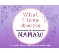 What I Love About You Mamaw: A keepsake Journal to Fill with Love and Memories | I Wrote This Book For You | Prompted Blank Book for Kids to Fill with ... Christmas Or Just To Show How You Love Her!