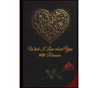 What I Love About You My Wife: 100 Reasons Why I Love You A Romantic Fill-in-the-Blank Journal Book, for Anniversary Couples, Her and Him
