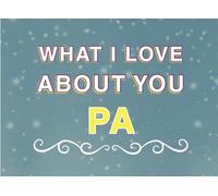 What I Love About You Pa: Fill in the Blank Keepsake Book that Helps You Express Everything that Makes Your Pa so Special