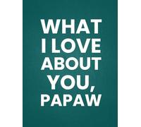 What I Love About You, Papaw: 30 Reasons Why You Love Your Papaw | A Personalized Gift from Kids