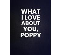 What I Love About You, Poppy: 30 Reasons Why You Love Your Poppy | A Personalized Gift from Kids