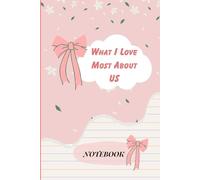 What I Love Most About Us: A Romantic Lined Love Journal & Keepsake Organizer for Couples to Write, Share, and Celebrate Their Story. 6"x9" / 120 Pages.