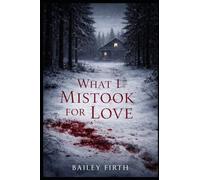 What I Mistook for Love?