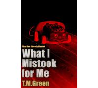 What I Mistook for Me (What You Already Wanted)