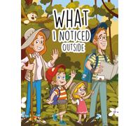 What I Noticed Outside: A Guided Outdoor Record for Kids to Note Weather, Explore with Their Senses and Draw Everyday Discoveries