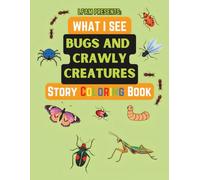 What I See Bugs and Crawly Creatures Story Coloring Book: For Kids (What I See: Story Coloring Book)