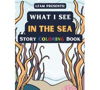 What I See In The Sea Story Coloring Book: For Kids (What I See: Story Coloring Book)