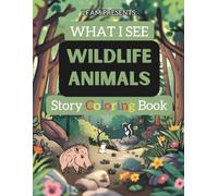 What I See Wildlife Animals Story Coloring Book: For Kids (What I See: Story Coloring Book)