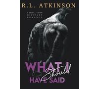 What I Should Have Said: A Small Town Military Romance (Anchors and Eagles)