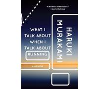 What I Talk About When I Talk About Running: A Memoir (Vintage International)