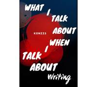 What I talk about when I talk about writing