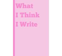 What I Think, I write: Diary | Undated | Premium Quality Ruled 140 pages | Journal | Notebooks | Invest few minutes every day to write what you think and be more Happy, Positive, Productive & Mindful