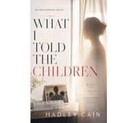 What I Told the Children: A Psychological Thriller (The Good Marriage Project)
