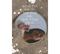 What I’ve f!?k up this year and how I can fix it: A journal with self-reflective questions and space for answers.