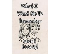 What I Want Me To Know: When I Grow Up: Lessons I'm Learning Along The Way