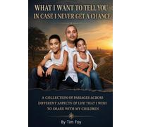What I Want to Tell You in Case I Never Get the Chance: A collection of passages across different aspects of life that I wish to share with my children.