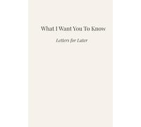 What I Want You to Know: Letters for Later