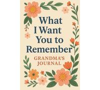 What I Want You to Remember: Grandma’s Journal