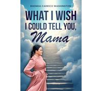 What I Wish I Could Tell You, Mama