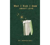 What I Wish I Knew: About Love