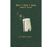 What I Wish I Knew: About Love